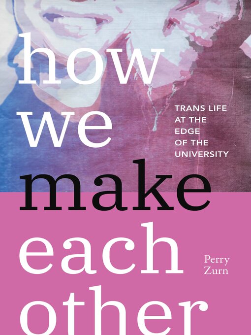 Title details for How We Make Each Other by Perry Zurn - Available